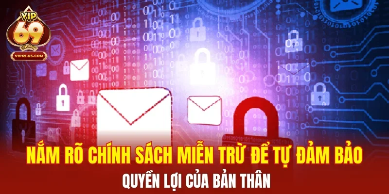 Nắm rõ chính sách miễn trừ để tự đảm bảo quyền lợi của bản thân