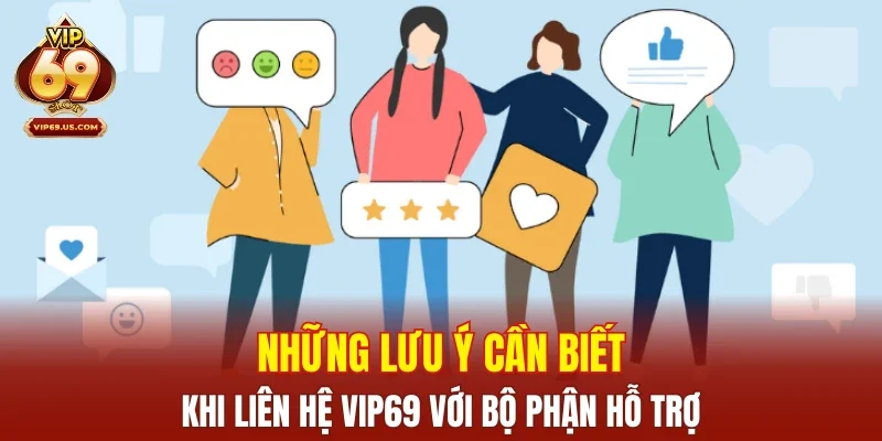 Những lưu ý cần biết khi liên hệ VIP69 với bộ phận hỗ trợ