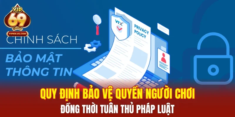 Quy định bảo vệ quyền người chơi đồng thời tuân thủ pháp luật