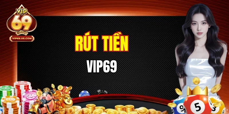 Rút Tiền VIP69